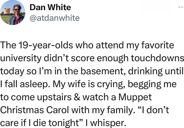 Dan White @atdanwhite The 19-year-olds who attend my favorite ...