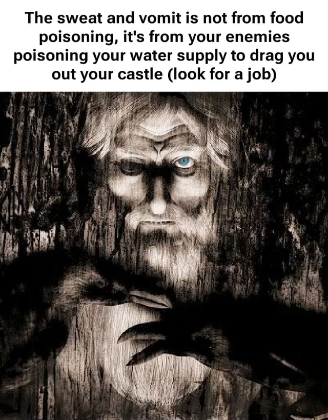 Water Inoxication The sweat and vomit is not from food poisoning, it's from your enemies ...